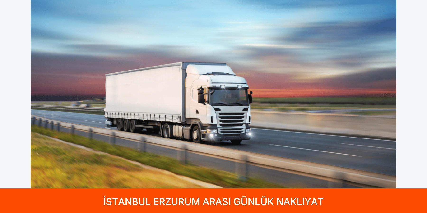 İstanbul Erzurum Arası Günlük Nakliyat
